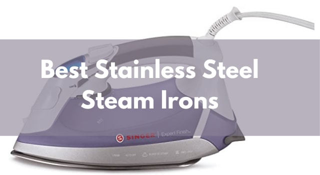 Best Stainless Steel Steam Irons