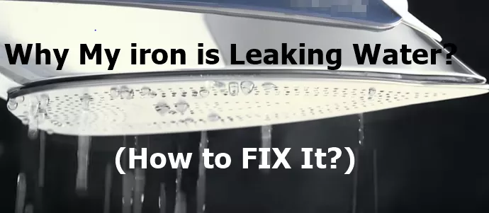 Why Water is leaking fromIron